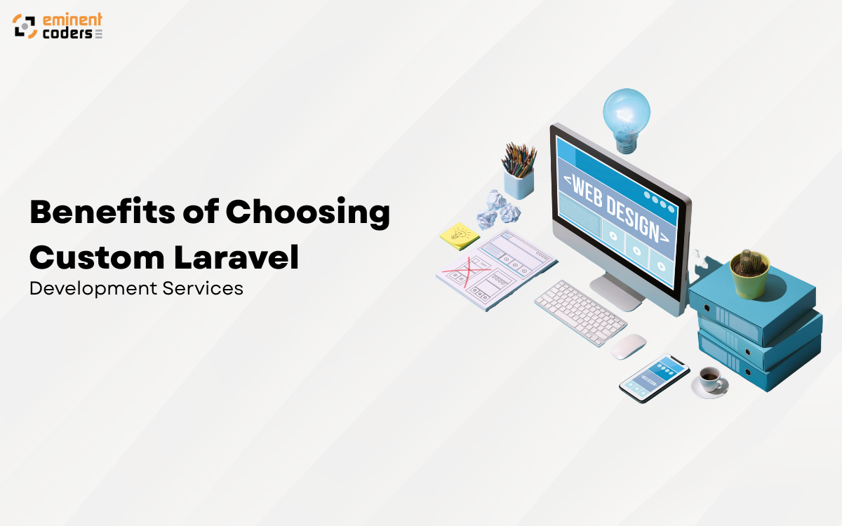 Benefits of Choosing Custom Laravel Development Services