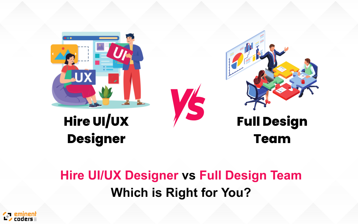 Hire UI/UX Designer vs Full Design Team