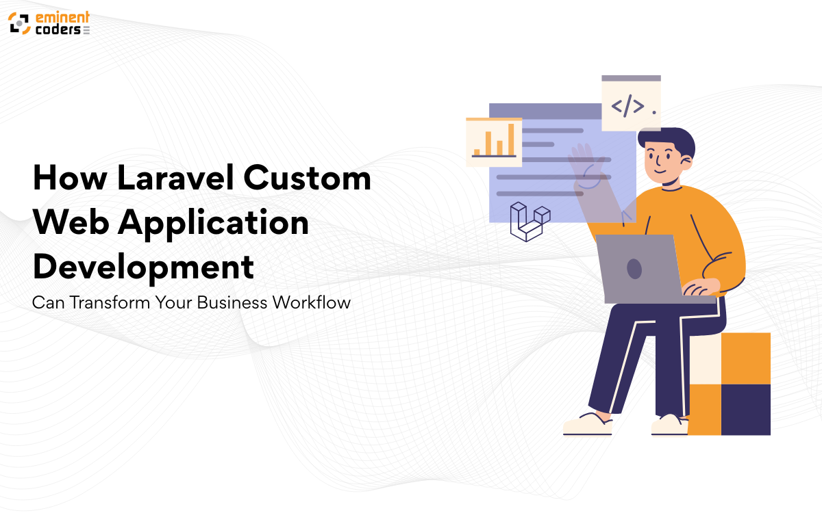 How Laravel Custom Web Application Development Can Transform