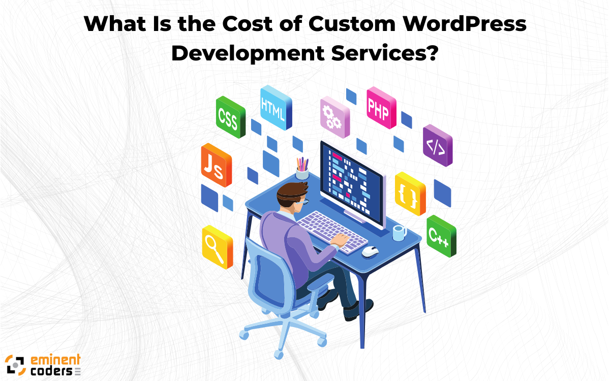 What Is the Cost of Custom WordPress Development Services