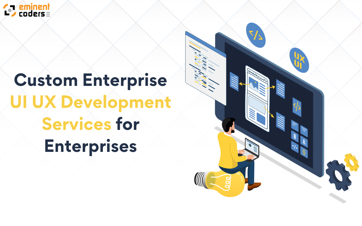 Custom Enterprise UI UX Development Services for Enterprises
