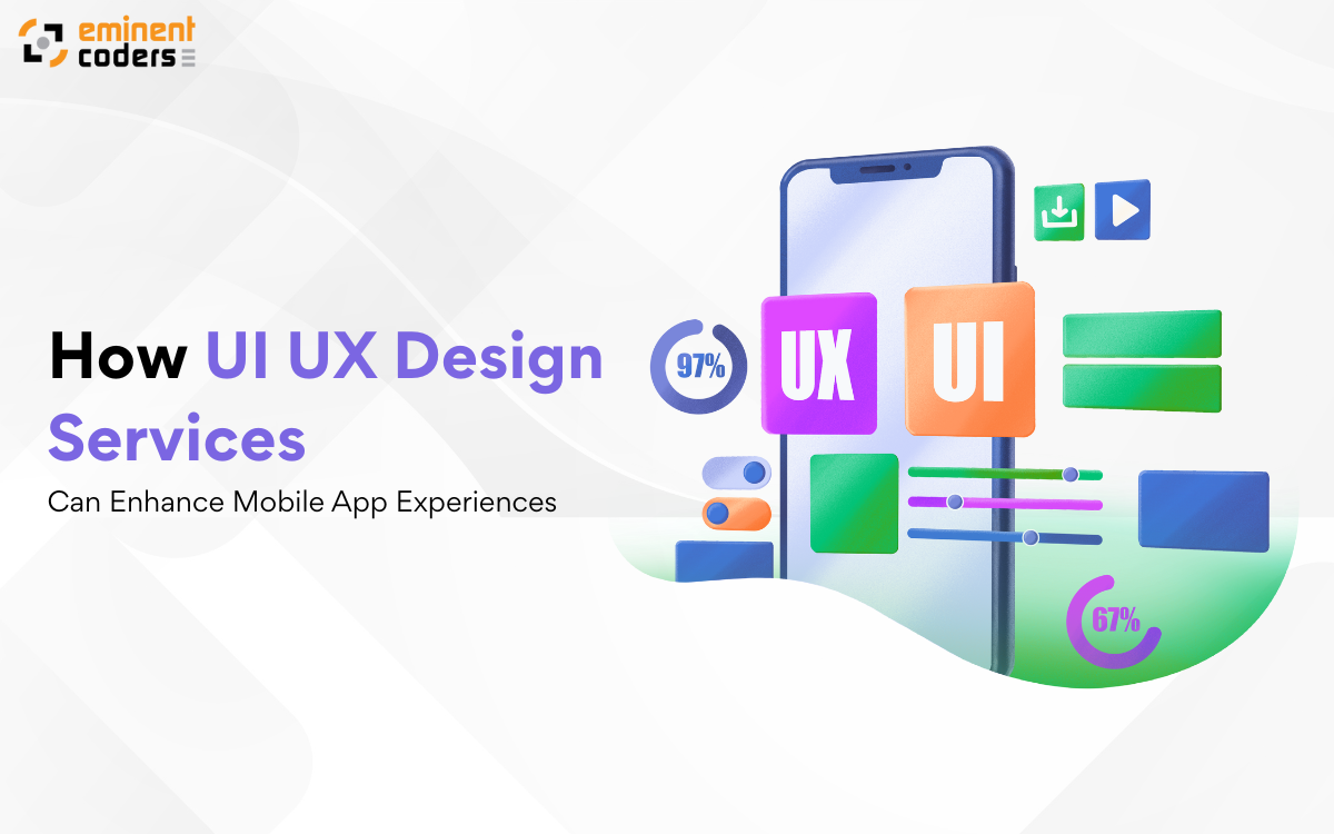 UI UX Design Services Can Enhance Mobile App Experiences