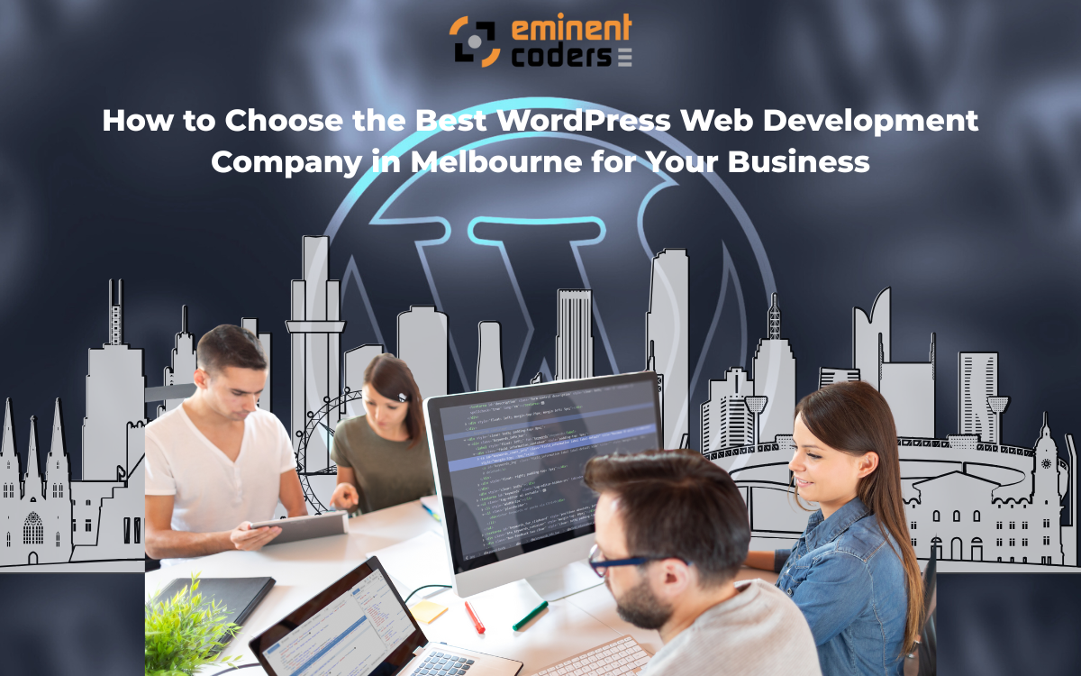 How to Choose the Best WordPress Web Development Company in Melbourne for Your Business