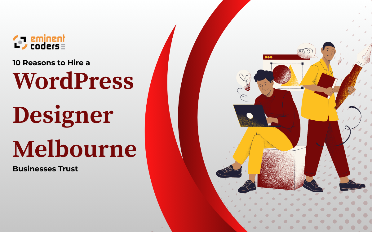 10 Reasons to Hire a WordPress Designer Melbourne Trust