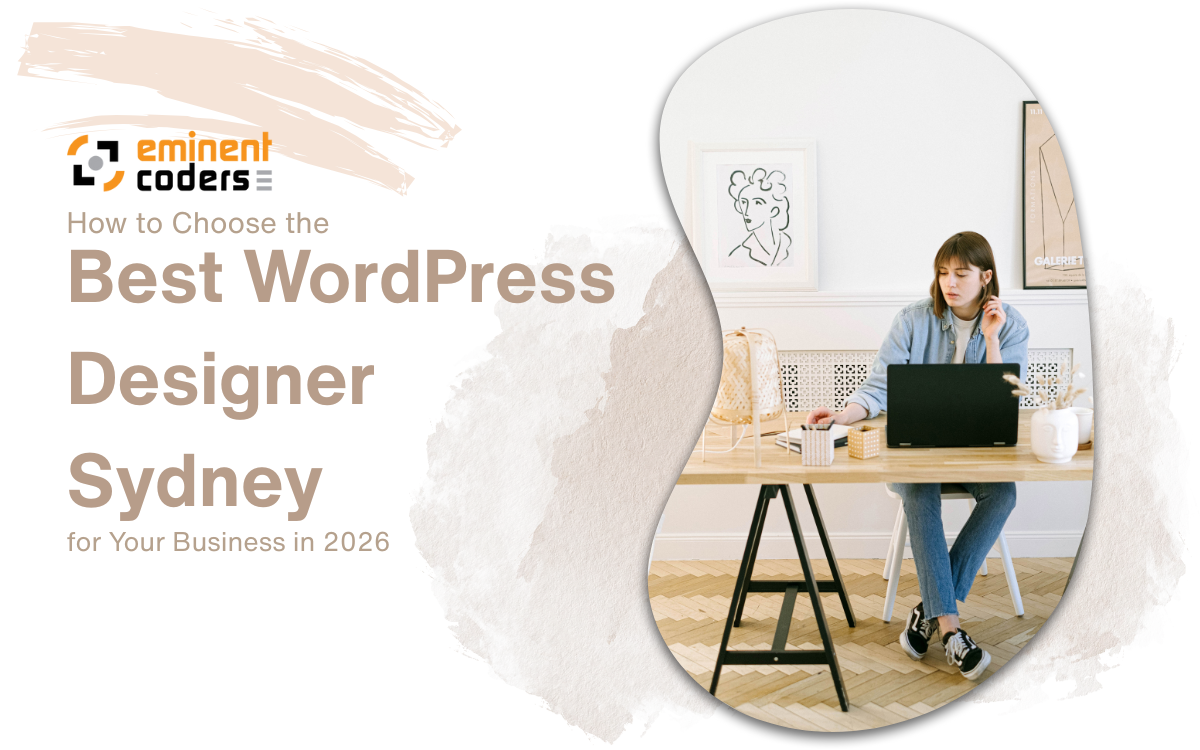 How to Choose the Best WordPress Designer Sydney for Your Business