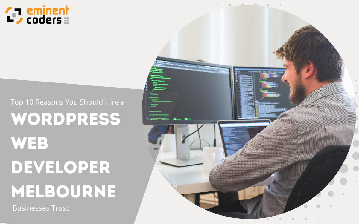 Top 10 Reasons You Should Hire a WordPress Web Developer Melbourne Businesses Trust